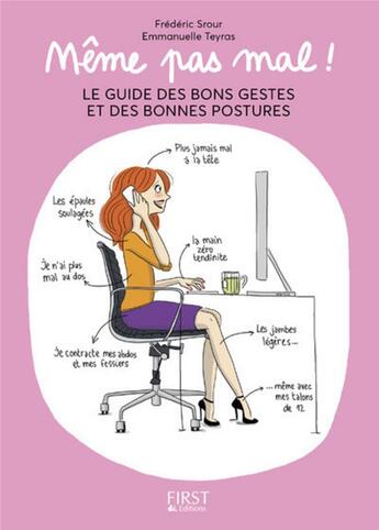 Couverture du livre « Même pas mal ! le guide des bons gestes et des bonnes postures » de Emmanuelle Teyras et Frederic Srour aux éditions First