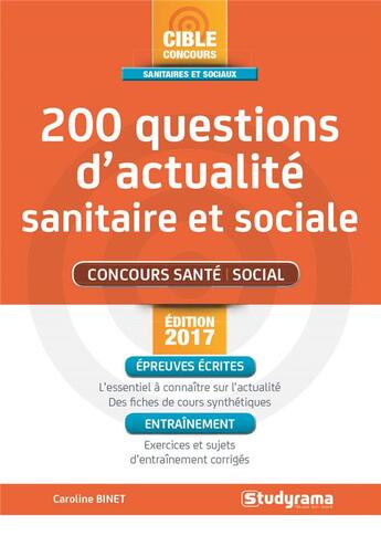Couverture du livre « 200 questions d'actualité sanitaire et sociale ; concours santé, social (édition 2017) » de Caroline Binet aux éditions Studyrama