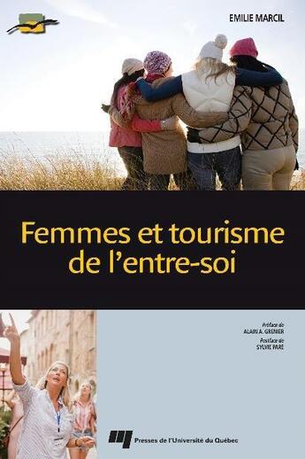 Couverture du livre « Femmes et tourisme de l'entre-soi » de Emilie Marcil aux éditions Pu De Quebec