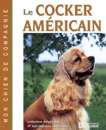 Couverture du livre « Le cocker americain - mon chien de compagnie » de Joel Dehasse aux éditions Editions De L'homme