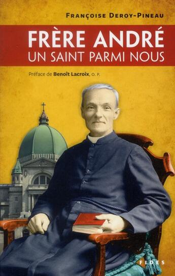 Couverture du livre « Frère André ; un saint parmi nous » de Francoise Deroy-Pineau aux éditions Fides