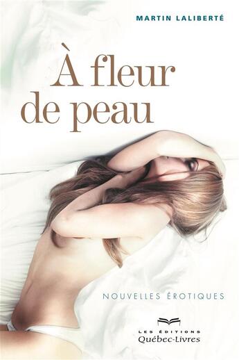 Couverture du livre « À fleur de peau (2e édition) » de Martin Laliberte aux éditions Quebec Livres