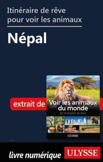 Couverture du livre « Itinéraire de rêve pour voir les animaux - Népal » de Ariane Arpin-Delorme aux éditions Ulysse