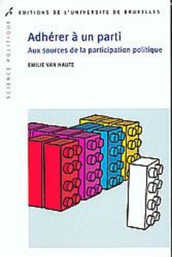 Couverture du livre « Adherer a un parti aux sources de la participation politique » de Van Haute Emilie aux éditions Universite De Bruxelles