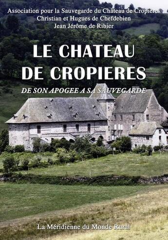 Couverture du livre « Le château de Cropieres ; de son apogée à sa sauvegarde » de  aux éditions Books On Demand