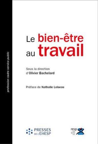 Couverture du livre « Le bien-être au travail ; pour un service public performant et bienveillant » de Olivier Bachelard aux éditions Ehesp