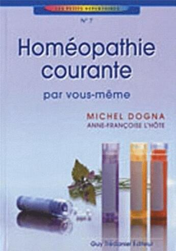 Couverture du livre « Homéopathie courante » de Michel Dogna aux éditions Guy Trédaniel