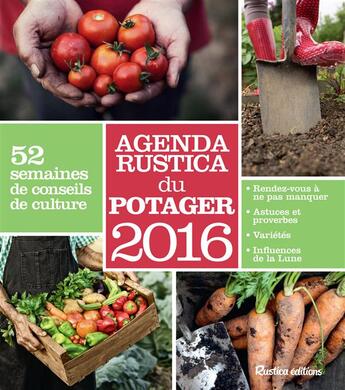 Couverture du livre « Agenda Rustica du potager 2016 » de Robert Elger aux éditions Rustica