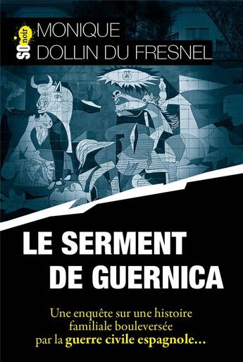 Couverture du livre « Le serment de Guernica : Une enquête sur une histoire familiale bouleversée par la guerre civile espagnole... » de Monique Dollin Du Fresnel aux éditions Sud Ouest Editions