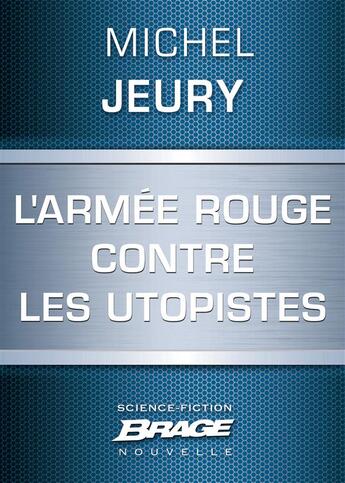 Couverture du livre « L'Armée rouge contre les utopistes » de Michel Jeury aux éditions Brage