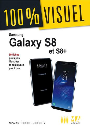 Couverture du livre « 100 % visuel ; Samsung Galaxy S8 et S8+ » de Nicolas Boudier aux éditions Ma