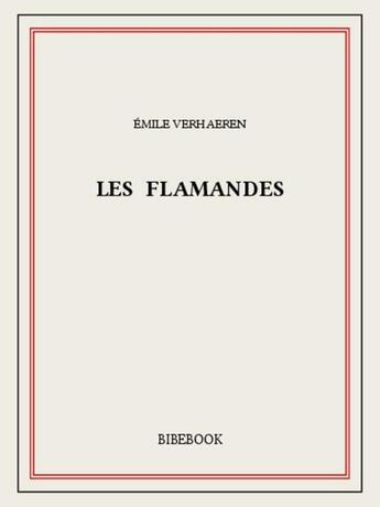 Couverture du livre « Les flamandes » de Emile Verhaeren aux éditions Bibebook