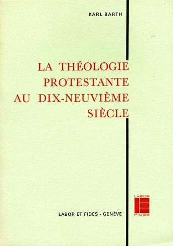 Couverture du livre « La theologie protestante au xixe siecle » de Karl Barth aux éditions Labor Et Fides