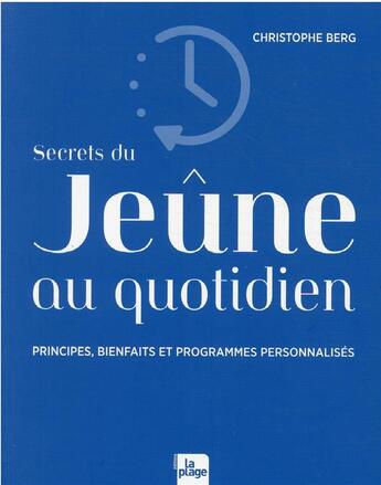 Couverture du livre « Secrets du jeûne au quotidien : principes, bienfaits et programmes personnalisés » de Christophe Berg aux éditions La Plage