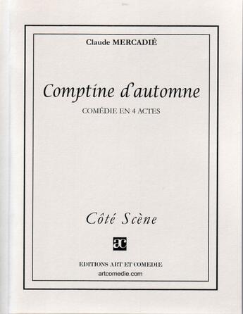 Couverture du livre « Comptine d'automne ; comédie en quatre actes » de Claude Mercadie aux éditions Art Et Comedie