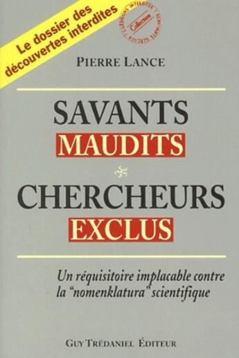 Couverture du livre « Savants maudits ; chercheurs exclus ; un réquisitoire implacable contre la 