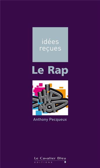 Couverture du livre « Le rap » de Antony Pecqueux aux éditions Le Cavalier Bleu