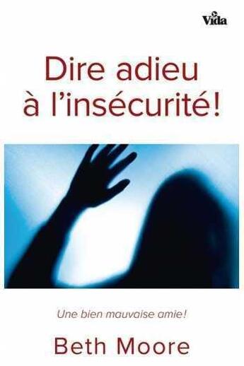 Couverture du livre « Dire adieu à l'insécurité ! » de Beth Moore aux éditions Vida