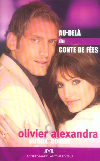 Couverture du livre « Au-Dela Du Conte De Fees » de Alexandra et Olivier aux éditions Jm Laffont - Lpm