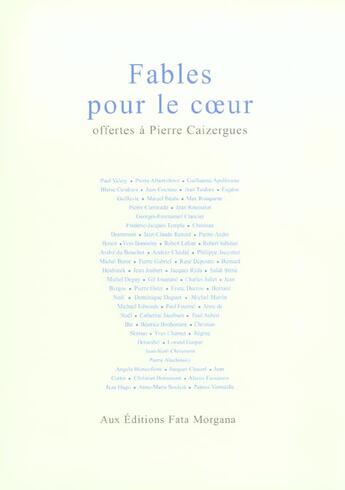 Couverture du livre « Fables pour le coeur (anthologie) - offertes a pierre caizergues » de  aux éditions Fata Morgana