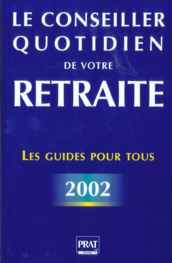 Couverture du livre « Le conseiller quotidien de votre retraite ; edition 2002 » de  aux éditions Prat