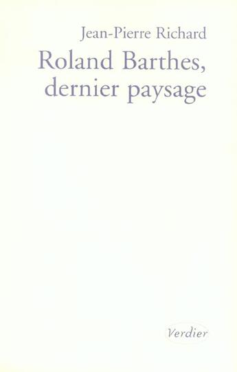 Couverture du livre « Roland barthes dernier paysage » de Pierre-Jean Richard aux éditions Verdier