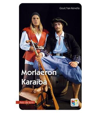 Couverture du livre « Morlaeron Karaiba » de Goulc'Han Kervella aux éditions Keit Vimp Bev