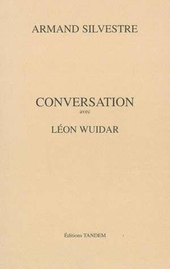 Couverture du livre « Sylvestre ; conversation avec léon wuidar » de Armand Silvestre et Leon Wuidar aux éditions Tandem