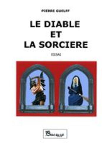 Couverture du livre « Le diable et la sorcière » de Pierre Guelff aux éditions Chloe Des Lys