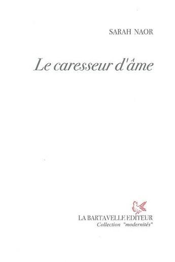 Couverture du livre « Le caresseur d'âme » de Sarah Naor aux éditions La Bartavelle