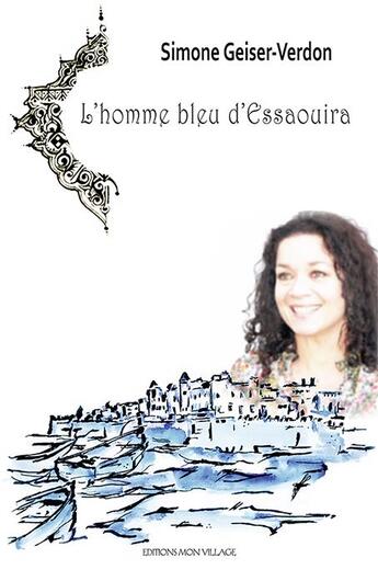 Couverture du livre « L'homme bleu d'Essaouira » de Simone Geiser-Verdon aux éditions Mon Village