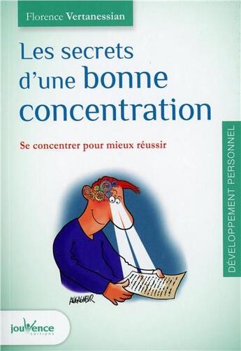 Couverture du livre « Les secrets d'une bonne concentration ; se concentrer pour mieux réussir » de Florence Vertanessian aux éditions Jouvence