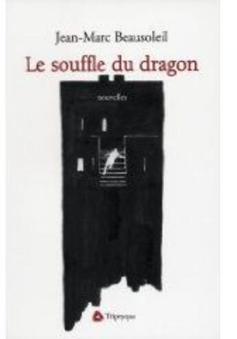 Couverture du livre « Le souffle du dragon » de Jean-Marc Beausoleil aux éditions Triptyque