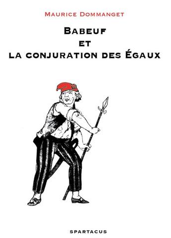 Couverture du livre « Babeuf et la conjuration des égaux » de Dommanget M. aux éditions Spartacus