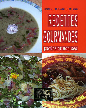 Couverture du livre « Recettes gourmandes ; faciles et rapides » de Beatrice De Laulanie-Chaplain aux éditions Prng