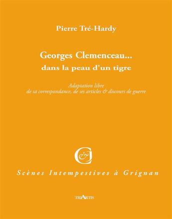 Couverture du livre « Georges Clemenceau... dans la peau d'un tigre » de Pierre Tre-Hardy aux éditions Triartis