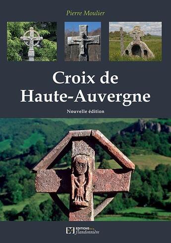 Couverture du livre « Croix de Haute-Auvergne » de Pierre Moulier aux éditions Flandonniere