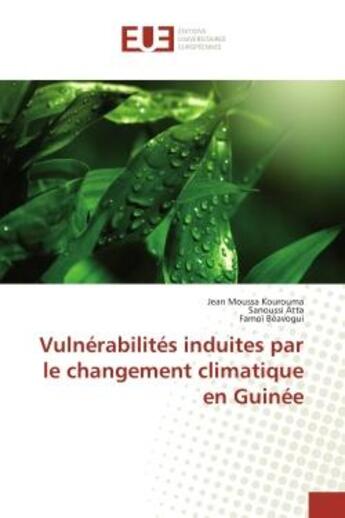 Couverture du livre « Vulnérabilités induites par le changement climatique en Guinée » de Famoi Beavogui et Jean Moussa Kourouma et Sanoussi Atta aux éditions Editions Universitaires Europeennes