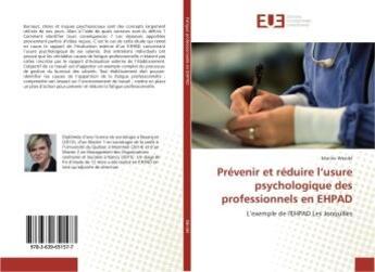 Couverture du livre « Prevenir et reduire l'usure psychologique des professionnels en eHPAD : L'exemple de l'eHPAD Les Jonquilles » de Marine Wendé aux éditions Editions Universitaires Europeennes