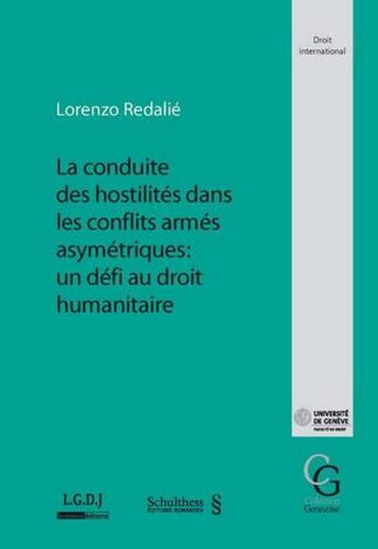 Couverture du livre « La conduite des hostilités dans les conflits armés asymétriques : un défi au droit humanitaire » de Lorenzo Redalie aux éditions Schulthess