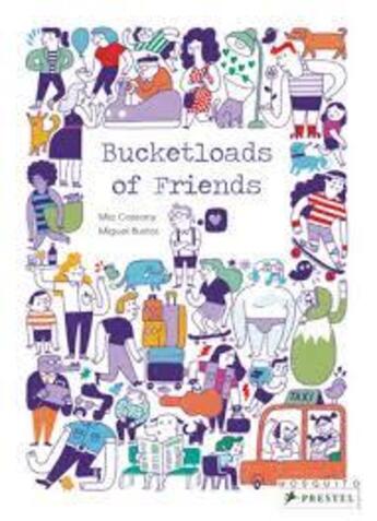 Couverture du livre « Bucketloads of friends » de Miguel Bustos et Mia Cassany aux éditions Prestel