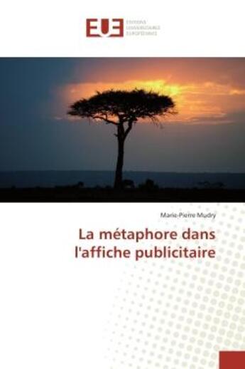 Couverture du livre « La metaphore dans l'affiche publicitaire » de Marie-Pierre Mudry aux éditions Editions Universitaires Europeennes