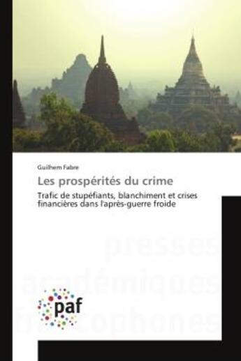 Couverture du livre « Les prospérités du crime : Trafic de stupéfiants, blanchiment et crises financières dans l'après-guerre froide » de Guilhem Fabre aux éditions Presses Academiques Francophones