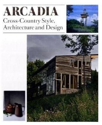 Couverture du livre « Arcadia ; cross-country style, architecture and design » de Robert Klanten aux éditions Dgv