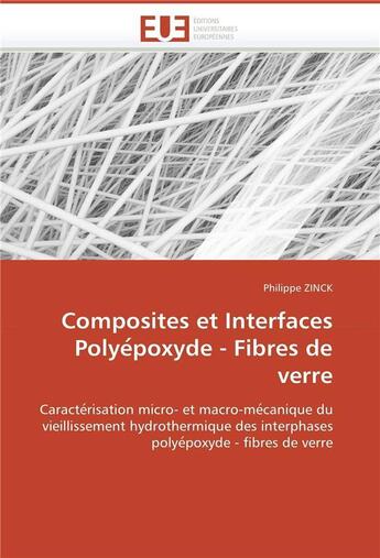 Couverture du livre « Composites et interfaces polye poxyde - fibres de verre » de Zinck-P aux éditions Editions Universitaires Europeennes