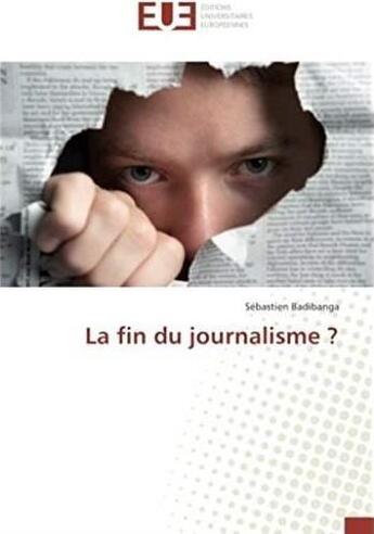 Couverture du livre « La fin du journalisme ? » de Sebastien Badibanga aux éditions Editions Universitaires Europeennes