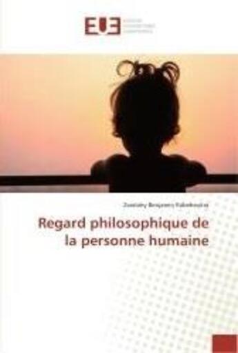 Couverture du livre « Regard philosophique de la personne humaine » de Benjamin Rabehevitra aux éditions Editions Universitaires Europeennes