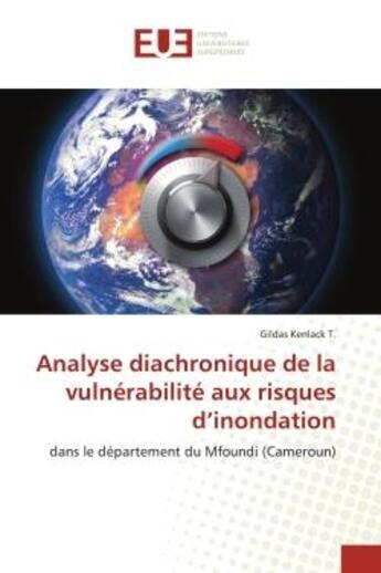 Couverture du livre « Analyse diachronique de la vulnerabilite aux risques d'inondation - dans le departement du mfoundi ( » de Kenlack T. Gildas aux éditions Editions Universitaires Europeennes