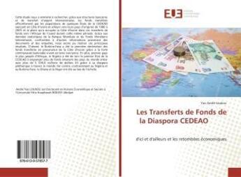 Couverture du livre « Les transferts de fonds de la diaspora cedeao - d'ici et d'ailleurs et les retombees economiques » de Andre Yao aux éditions Editions Universitaires Europeennes