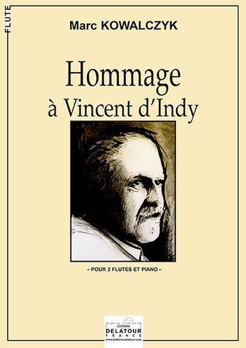 Couverture du livre « Hommage a vincent d'indy pour 2 flutes et piano » de Kowalczyk Marc aux éditions Delatour